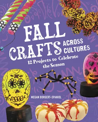 Meșteșuguri de toamnă între culturi: 12 proiecte pentru a sărbători sezonul - Fall Crafts Across Cultures: 12 Projects to Celebrate the Season