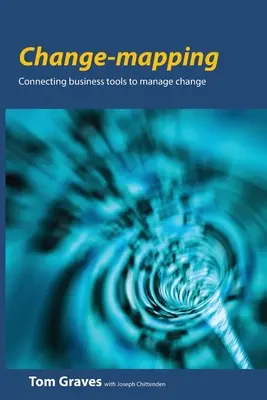 Maparea schimbării: Conectarea instrumentelor de afaceri pentru gestionarea schimbării - Change-mapping: Connecting business tools to manage change