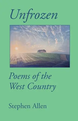 Unfrozen: Poezii din Țara de Vest - Unfrozen: Poems of the West Country