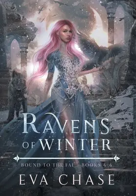 Ravens of Winter: Legat de zâne - Cărțile 4-6 - Ravens of Winter: Bound to the Fae - Books 4-6
