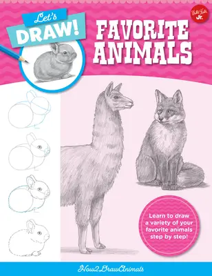 Să desenăm animalele preferate: Learn to Draw a Variety of Your Favorite Animals Step by Step! - Let's Draw Favorite Animals: Learn to Draw a Variety of Your Favorite Animals Step by Step!