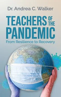 Profesorii pandemiei: De la reziliență la recuperare - Teachers of the Pandemic: From Resilience to Recovery