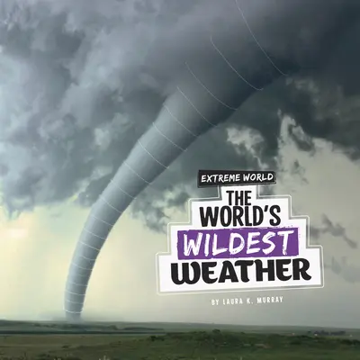 Cea mai sălbatică vreme din lume - The World's Wildest Weather