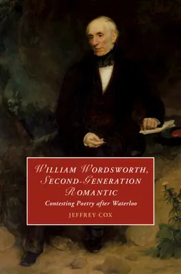 William Wordsworth, a doua generație de romantici - William Wordsworth, Second-Generation Romantic