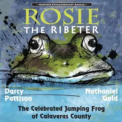 Rosie the Ribeter: Celebra broască săritoare din Calaveras County - Rosie the Ribeter: The Celebrated Jumping Frog of Calaveras County