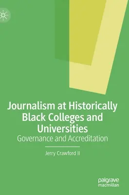 Jurnalismul la colegiile și universitățile istorice negre: Guvernanță și acreditare - Journalism at Historically Black Colleges and Universities: Governance and Accreditation