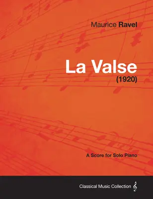 La Valse - O partitură pentru pian solo (1920) - La Valse - A Score for Solo Piano (1920)