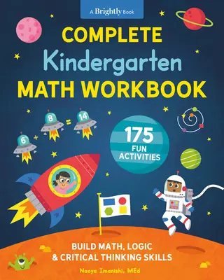 Caiet complet de matematică pentru grădiniță: 175 de activități distractive pentru dezvoltarea abilităților de matematică, logică și gândire critică - Complete Kindergarten Math Workbook: 175 Fun Activities to Build Math, Logic, and Critical Thinking Skills