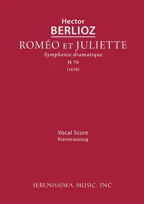 Romeo et Juliette, H 79: Partitură vocală - Romeo et Juliette, H 79: Vocal score
