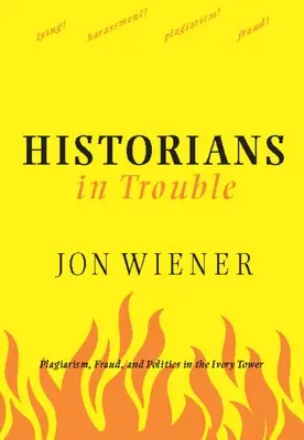 Istorici în dificultate: Plagiat, fraudă și politică în turnul de fildeș - Historians in Trouble: Plagiarism, Fraud, and Politics in the Ivory Tower