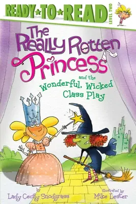 The Really Rotten Princess and the Wonderful, Wicked Class Play (Prințesa cu adevărat putredă și minunata, malefica piesă a clasei) - The Really Rotten Princess and the Wonderful, Wicked Class Play
