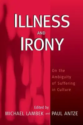 Boală și ironie: despre ambiguitatea suferinței în cultură - Illness and Irony: On the Ambiguity of Suffering in Culture