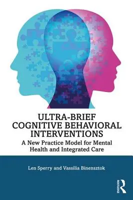 Ultra-Brief Cognitive Behavioral Interventions: Un nou model de practică pentru sănătatea mintală și îngrijirea integrată - Ultra-Brief Cognitive Behavioral Interventions: A New Practice Model for Mental Health and Integrated Care