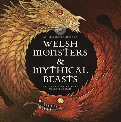 Monștri galezi și bestii mitice: Un ghid al creaturilor legendare din mitul și legenda celto-galză - Welsh Monsters & Mythical Beasts: A Guide to the Legendary Creatures from Celtic-Welsh Myth and Legend
