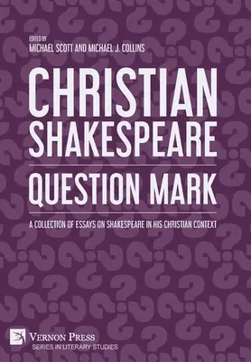 Shakespeare creștin: O colecție de eseuri despre Shakespeare în contextul său creștin - Christian Shakespeare: A Collection of Essays on Shakespeare in his Christian Context