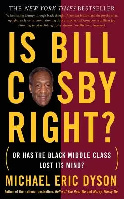 Are dreptate Bill Cosby? Or Has the Black Middle Class Lost Its Mind? - Is Bill Cosby Right?: Or Has the Black Middle Class Lost Its Mind?