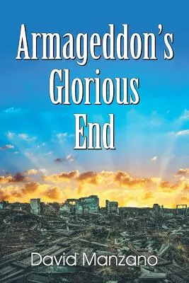 Sfârșitul glorios al Armaghedonului - Armageddon's Glorious End