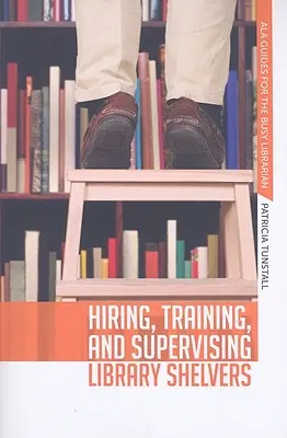 Angajarea, formarea și supervizarea bibliotecarilor - Hiring, Training, and Supervising Library Shelvers