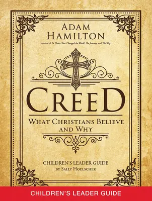 Crezul: Ghid pentru copii: Ce cred creștinii și de ce - Creed Children's Leader Guide: What Christians Believe and Why