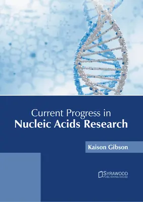 Progrese actuale în cercetarea acizilor nucleici - Current Progress in Nucleic Acids Research