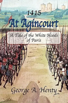 La Agincourt: O poveste a cagulelor albe din Paris - At Agincourt: A Tale of the White Hoods of Paris
