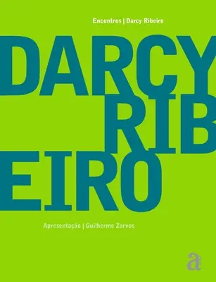 Darcy Ribeiro - Întâlniri - Darcy Ribeiro - Encontros