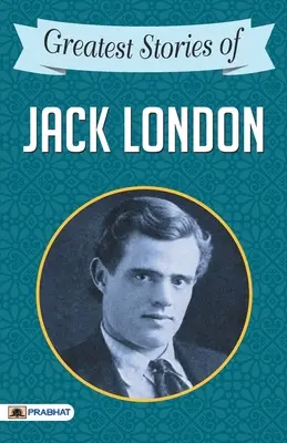 Cele mai mari povestiri ale lui Jack London - Greatest Stories of Jack London