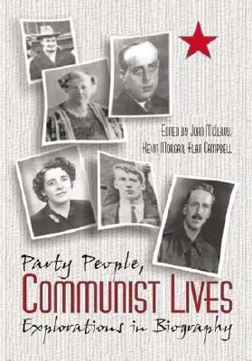 Oameni de partid Vieți comuniste: Explorări în biografie - Party People Communist Lives: Explorations in Biography