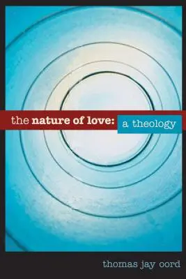 Natura iubirii: O teologie - The Nature of Love: A Theology
