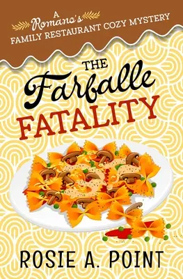 Fatalitatea Farfalle: Un mister culinar intim - The Farfalle Fatality: A Cozy Culinary Mystery