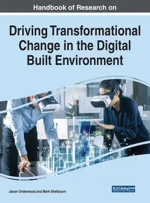 Manual de cercetare privind conducerea schimbării transformaționale în mediul digital construit - Handbook of Research on Driving Transformational Change in the Digital Built Environment