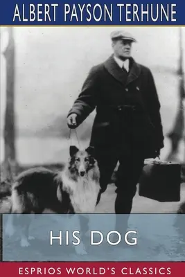 Câinele lui (Esprios Classics) - His Dog (Esprios Classics)