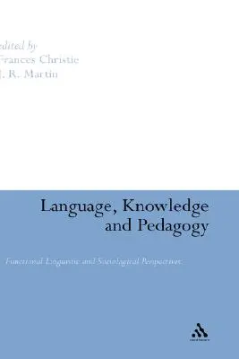 Limbă, cunoaștere și pedagogie: Perspective funcționale lingvistice și sociologice - Language, Knowledge and Pedagogy: Functional Linguistic and Sociological Perspectives