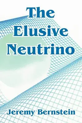 Neutrinul evaziv - The Elusive Neutrino