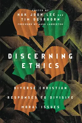 Discernând etica: Răspunsuri creștine diverse la probleme morale care divizează - Discerning Ethics: Diverse Christian Responses to Divisive Moral Issues