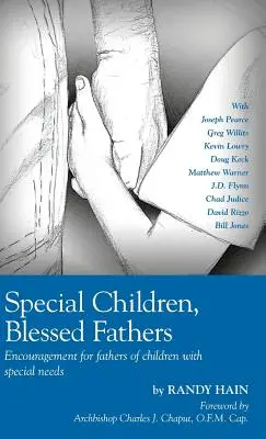 Copii speciali, tați binecuvântați: Încurajări pentru tații de copii cu nevoi speciale - Special Children, Blessed Fathers: Encouragement for fathers of children with special needs