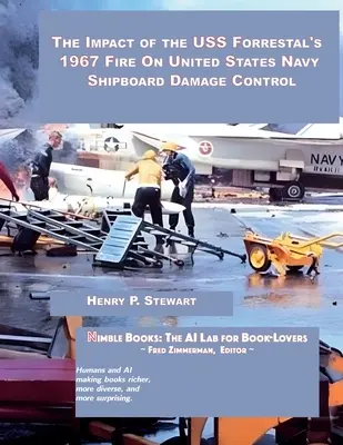 Impactul incendiului USS Forrestal din 1967 asupra controlului avariilor la bordul navelor Marinei Statelor Unite - The Impact of the USS Forrestal's 1967 Fire on United States Navy Shipboard Damage Control