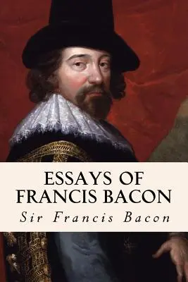 Eseurile lui Francis Bacon - Essays of Francis Bacon