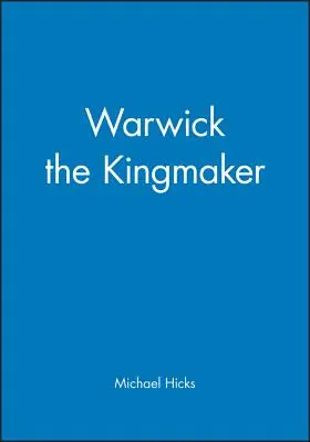 Warwick, făuritorul de regi - Warwick the Kingmaker