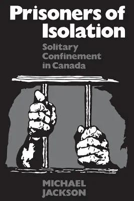 Prizonieri ai izolării: Izolarea în Canada - Prisoners of Isolation: Solitary Confinement in Canada