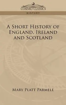 O scurtă istorie a Angliei, Irlandei și Scoției - A Short History of England, Ireland and Scotland