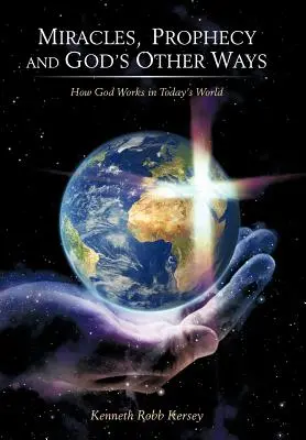 Miracole, profeție și celelalte căi ale lui Dumnezeu: Cum lucrează Dumnezeu în lumea de astăzi - Miracles, Prophecy and God's Other Ways: How God Works in Today's World