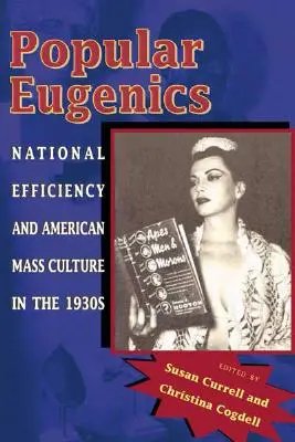 Popular Eugenics: Eficiența națională și cultura de masă americană în anii 1930 - Popular Eugenics: National Efficiency and American Mass Culture in the 1930s
