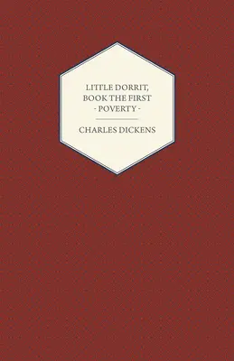Micul Dorrit, Cartea întâi - Sărăcia - Little Dorrit, Book the First - Poverty