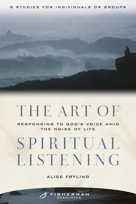 Arta de a asculta spiritual: Răspunsul la vocea lui Dumnezeu în mijlocul zgomotului vieții - The Art of Spiritual Listening: Responding to God's Voice Amid the Noise of Life