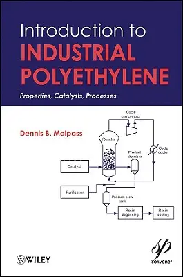 Introducere în polietilena industrială: Proprietăți, catalizatori și procese - Introduction to Industrial Polyethylene: Properties, Catalysts, and Processes