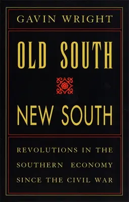 Vechiul Sud, Noul Sud: Revoluții în economia Sudului de la Războiul Civil încoace - Old South, New South: Revolutions in the Southern Economy Since the Civil War
