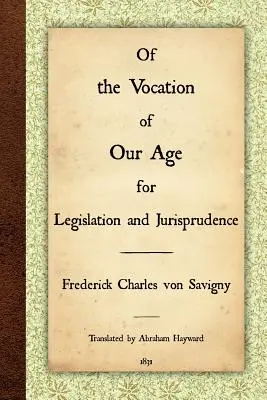 Despre vocația epocii noastre pentru legislație și jurisprudență - Of the Vocation of Our Age for Legislation and Jurisprudence