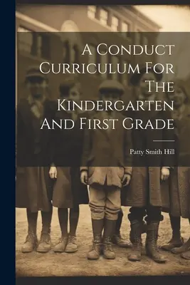 Un curriculum de conduită pentru grădiniță și clasa întâi - A Conduct Curriculum For The Kindergarten And First Grade
