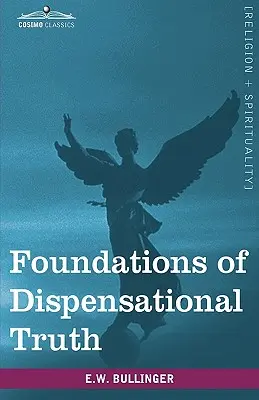 Fundamente ale adevărului dispensațional - Foundations of Dispensational Truth